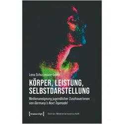 Körper, Leistung, Selbstdarstellung, Fachbücher von Lena Schurzmann-Leder