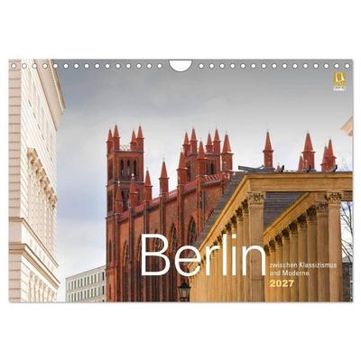 Berlin zwischen Klassizismus und Moderne 2027 (Wandkalender 2027 DIN A4 quer), CALVENDO Monatskalender