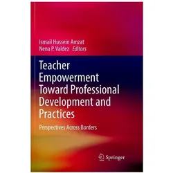 Teacher Empowerment Toward Professional Development and Practices, Fachbücher von Nena P. Valdez, Hussein Amzat, Ismail Valdez