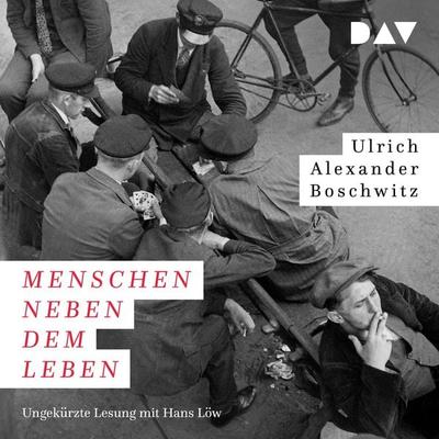 Menschen neben dem Leben - Ulrich Alexander Boschwitz, Audio, 9783742412515