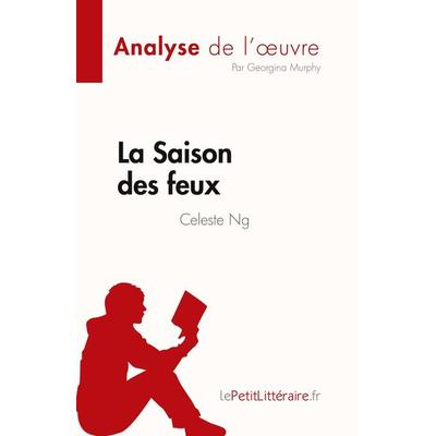 La Saison des feux de Celeste Ng (Analyse de l'¿uvre); Taschenbuch von Georgina Murphy, LePetitLitteraire.fr (new), 978-2-8086-8556-6