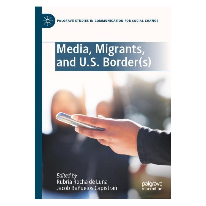 Springer Media, Migrants, and U.S. Border(s) (Englisch, Hardcover, Jacob Bañuelos Capistrán, Rubria Rocha de Luna) (61566461)