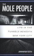 Jennifer Toth - The Mole People: Life in the Tunnels Beneath New York City - Preis vom 09.10.2026 07:28:09 h