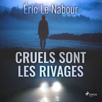 Cruels sont les rivages - Éric Le Nabour, Audio, 9788728544785