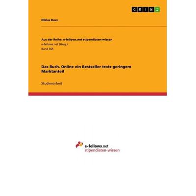 Das Buch. Online ein Bestseller trotz geringem Marktanteil, Taschenbuch von Niklas Dorn, GRIN, 978-3-656-87038-8