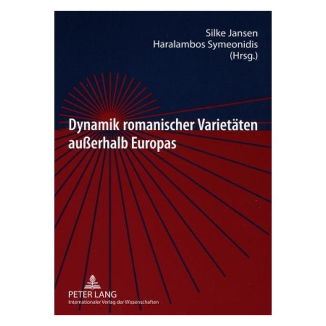 Peter Lang Dynamik romanischer Varietäten ausserhalb Europas (Deutsch, Französisch, Portugiesisch, Spanisch, Softcover, Haralambos Symeonidis, Silke Jansen) (56027655)