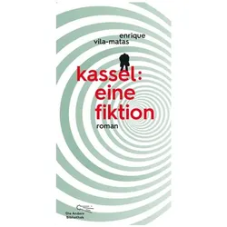 Kassel: eine Fiktion, Belletristik von Enrique Vila-Matas