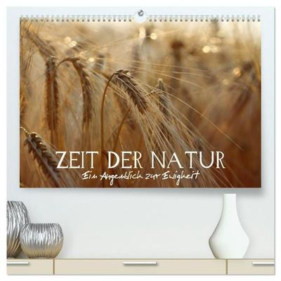 Zeit der Natur - Ein Augenblick zur Ewigkeit (hochwertiger Premium Wandkalender 2027 DIN A2 quer), Kunstdruck in Hochglanz