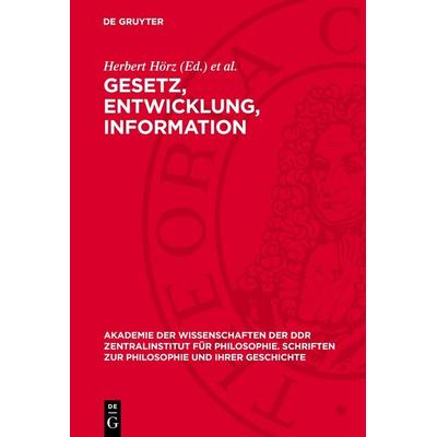 Gesetz, Entwicklung, Information, Gebundene Ausgabe von , De Gruyter, 978-3-11-270220-8