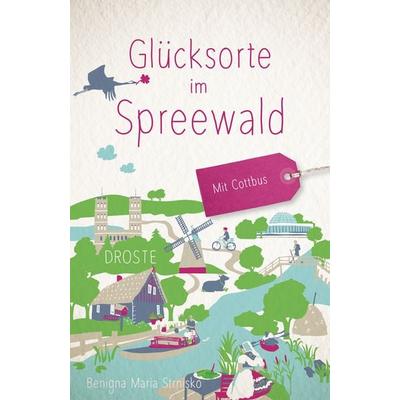 Glücksorte im Spreewald. Mit Cottbus, Taschenbuch von Benigna Maria Strnisko, Droste Verlag GmbH, 978-3-7700-2611-1