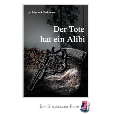 Strandkorb-Krimi / Der Tote hat ein Alibi, Taschenbuch von Jan Hinnerk Feddersen, Epubli, 978-3-7485-4995-6