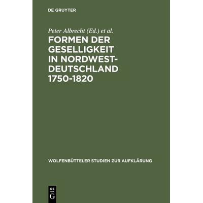 Formen der Geselligkeit in Nordwestdeutschland 1750-1820, Gebundene Ausgabe von Peter Albrecht,Hans E. Bödeker,Ernst Hinrichs, De Gruyter,