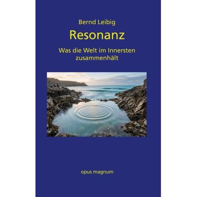 Resonanz, Taschenbuch von Bernd Leibig, Opus magnum, 978-3-95612-069-5