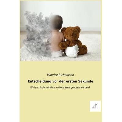 Entscheidung vor der ersten Sekunde, Taschenbuch von Maurice Richardson, Vienna Academic Press, 978-3-99061-045-9