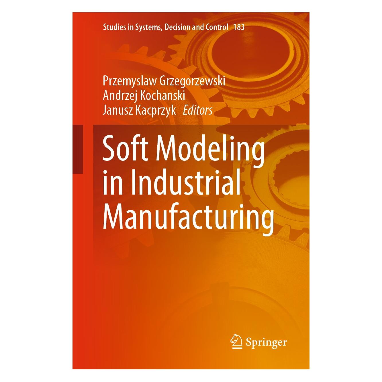 Springer Soft Modeling in Industrial Manufacturing (Englisch, Hardcover, Andrzej Kochanski, Janusz Kacprzyk, Przemyslaw Grzegorzewski) (9783030032005)