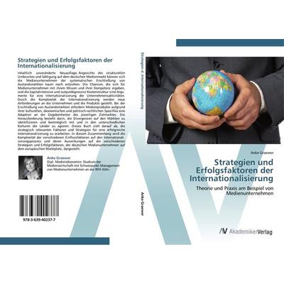 Strategien und Erfolgsfaktoren der Internationalisierung, Taschenbuch von Anke Graewer, AV Akademikerverlag, 978-3-639-40237-7