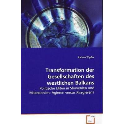 Töpfer Jochen: Transformation der Gesellschaften des westlic, Taschenbuch von Jochen Töpfer, VDM, 978-3-639-08900-4