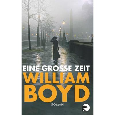 Eine große Zeit, Taschenbuch von William Boyd, Berlin Verlag Taschenbuch