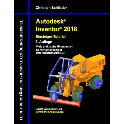 Autodesk Inventor 2018 - Einsteiger-Tutorial, Taschenbuch von Christian Schlieder, BoD – Books on Demand, 978-3-7448-8718-2