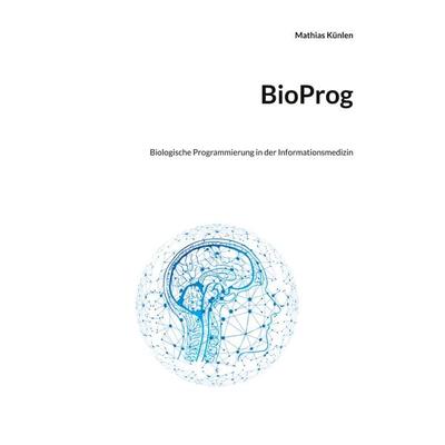BioProg, Taschenbuch von Mathias Künlen, BoD – Books on Demand, 978-3-7568-9783-4