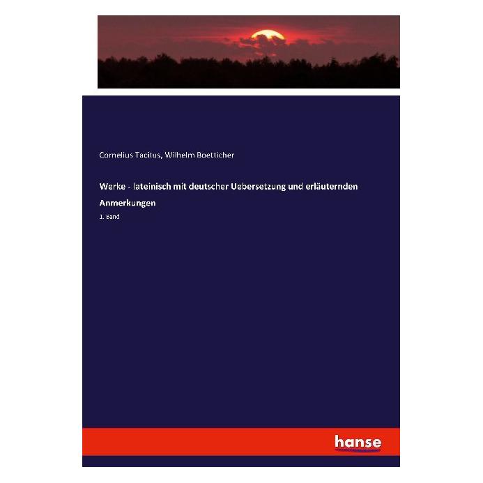 Hansebooks Werke - lateinisch mit deutscher Uebersetzung und erläuternden Anmerkungen (Deutsch, Softcover, Cornelius Tacitus, Wilhelm Boetticher) (55885020)