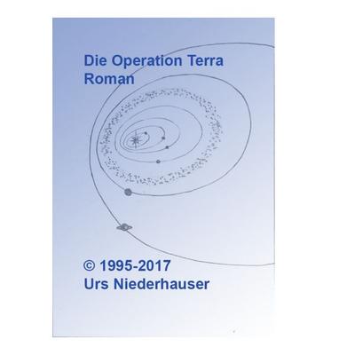 Die Operation Terra, Taschenbuch von Urs Niederhauser, BoD – Books on Demand, 978-3-7431-6188-7