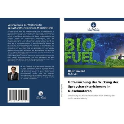 Untersuchung der Wirkung der Spraycharakterisierung in Dieselmotoren, Taschenbuch von Rajiv Saxena,R. R. Lal, Verlag Unser Wissen, 978-620-4-45805-2