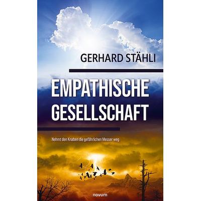Empathische Gesellschaft, Taschenbuch von Gerhard Stähli, Novum Verlag, 978-3-99146-165-4