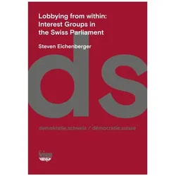 Lobbying from within: Interest Groups in the Swiss Parliament, Fachbücher von Steven Eichenberger