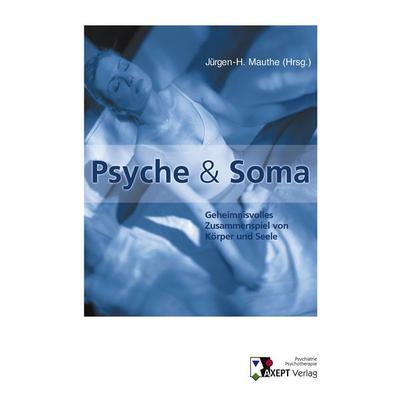 Psyche und Soma, Taschenbuch von Jürgen-H. Mauthe, BoD - Books on Demand, 978-3-9809247-0-2