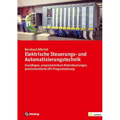 Elektrische Steuerungs- und Automatisierungstechnik, Taschenbuch von Bernhard Alferink, Hüthig, 978-3-8101-0657-5