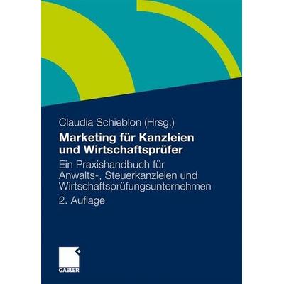 Marketing für Kanzleien und Wirtschaftsprüfer, Taschenbuch von Claudia Schieblon, Gabler, 978-3-8349-2008-9