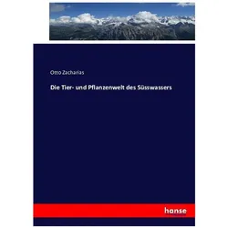 Die Tier- und Pflanzenwelt des Süsswassers, Fachbücher von Otto Zacharias