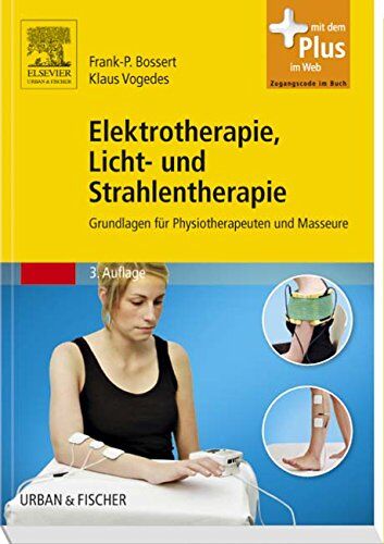 Frank-P. Bossert - Elektrotherapie, Licht- und Strahlentherapie: Grundlagen für Physiotherapeuten und Masseure - mit Zugang zum Elsevier-Portal - Preis vom 30.09.2026 09:01:18 h