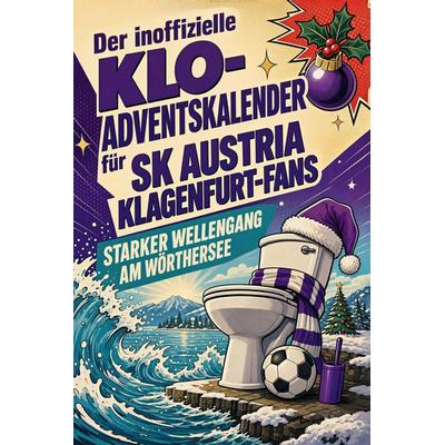 Der inoffizielle Klo-Adventskalender für SK Austria Klagenfurt-Fans, Taschenbuch von Sarah Fuchs, Tiptop, 978-3-696-10896-0
