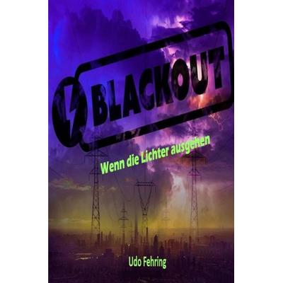 Blackout, Taschenbuch von Udo Fehring, Epubli, 978-3-8197-4228-6