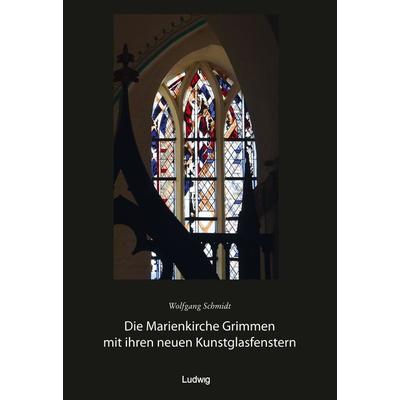 Die Marienkirche Grimmen mit ihren neuen Kunstglasfenstern, Taschenbuch von , Verlag Ludwig, 978-3-86935-469-9