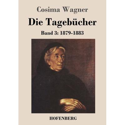 Die Tagebücher in drei Bänden, Taschenbuch von Cosima Wagner, Henricus - Edition Deutsche Klassik GmbH, Berlin, 978-3-8430-4053-2
