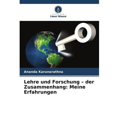 Lehre und Forschung - der Zusammenhang: Meine Erfahrungen, Taschenbuch von Ananda Karunarathna, Verlag Unser Wissen, 978-620-2-42008-2