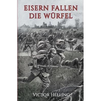 Eisern fallen die Würfel, Taschenbuch von Victor Helling, Epubli, 978-3-7502-4375-0
