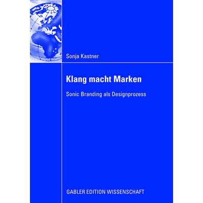 Klang macht Marken, Taschenbuch von Sonja Kastner, Betriebswirtschaftlicher Verlag Gabler, 978-3-8350-6084-5