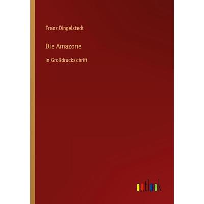 Die Amazone, Taschenbuch von Franz Dingelstedt, Outlook, 978-3-368-29210-2