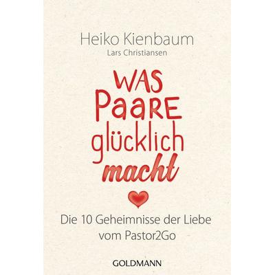 Was Paare glücklich macht, Taschenbuch von Heiko Kienbaum, Goldmann