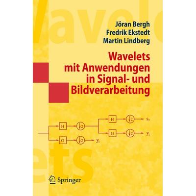 Wavelets mit Anwendungen in Signal- und Bildverarbeitung, Taschenbuch von Jöran Bergh,Fredrik Ekstedt,Martin Lindberg, Springer Berlin,