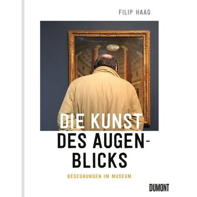 Die Kunst des Augenblicks, Gebundene Ausgabe von Filip Haag, DuMont Buchverlag