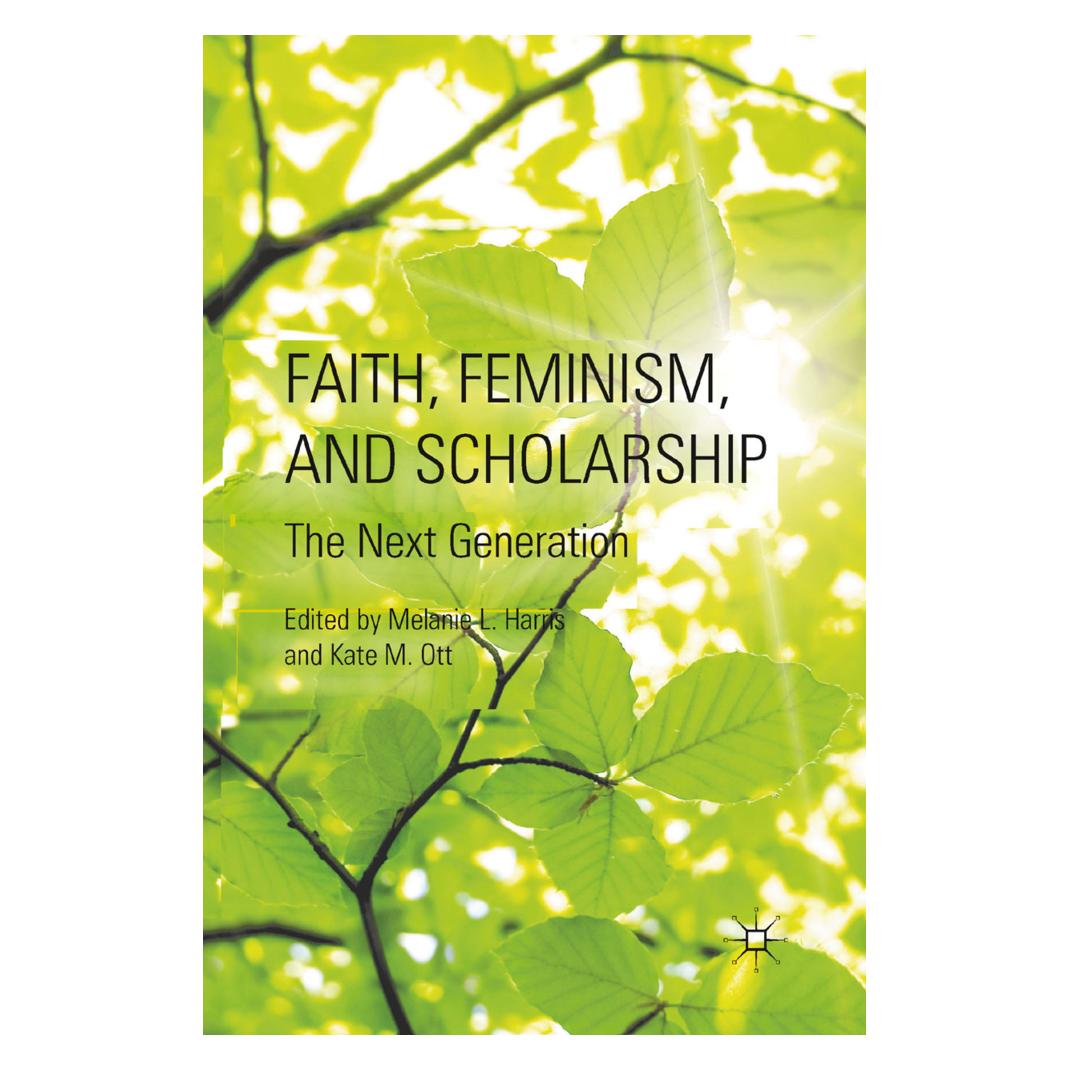 Springer Faith, Feminism, and Scholarship (Englisch, Softcover, K. Ott, M. Harris) (55836526)