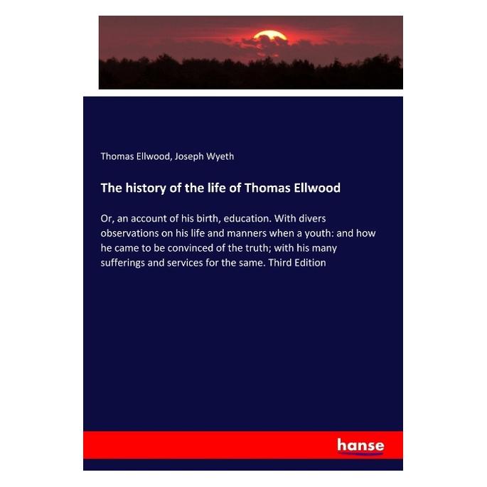 Hansebooks The history of the life of Thomas Ellwood (Englisch, Softcover, Joseph Wyeth, Thomas Ellwood) (56068242)