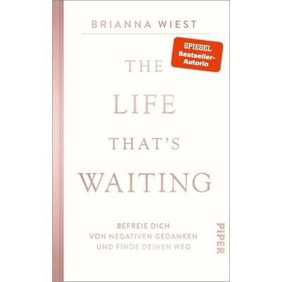 The Life That’s Waiting, Gebundene Ausgabe von Brianna Wiest, Piper, 978-3-492-07305-9