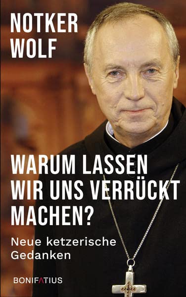 Notker Wolf OSB - Warum lassen wir uns verrückt machen: Neue ketzerische Gedanken - Preis vom 16.10.2026 11:41:07 h