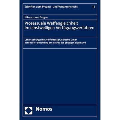 Prozessuale Waffengleichheit im einstweiligen Verfügungsverfahren, Taschenbuch von Nikolaus Bargen, Nomos, 978-3-7560-0730-1